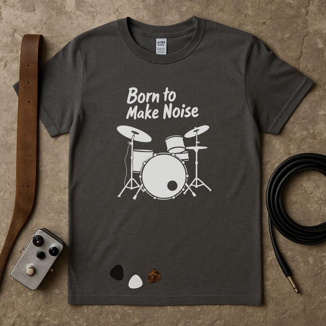 Born To Make Noise Drums T-Shirt