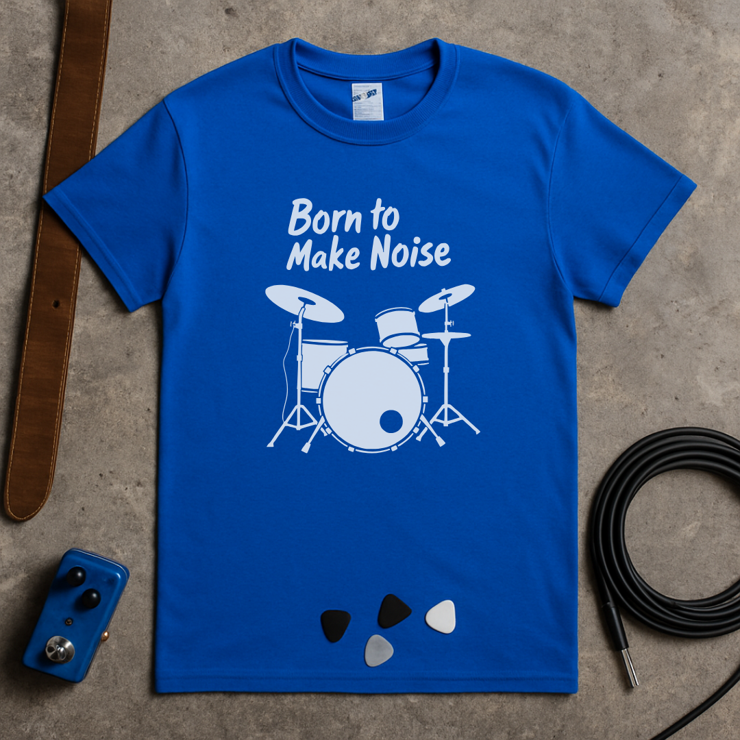 Born To Make Noise Drums T-Shirt