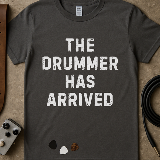 Drummer Has Arrived T-Shirt