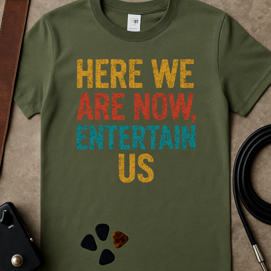Here We Are Now Entertain Us T-Shirt