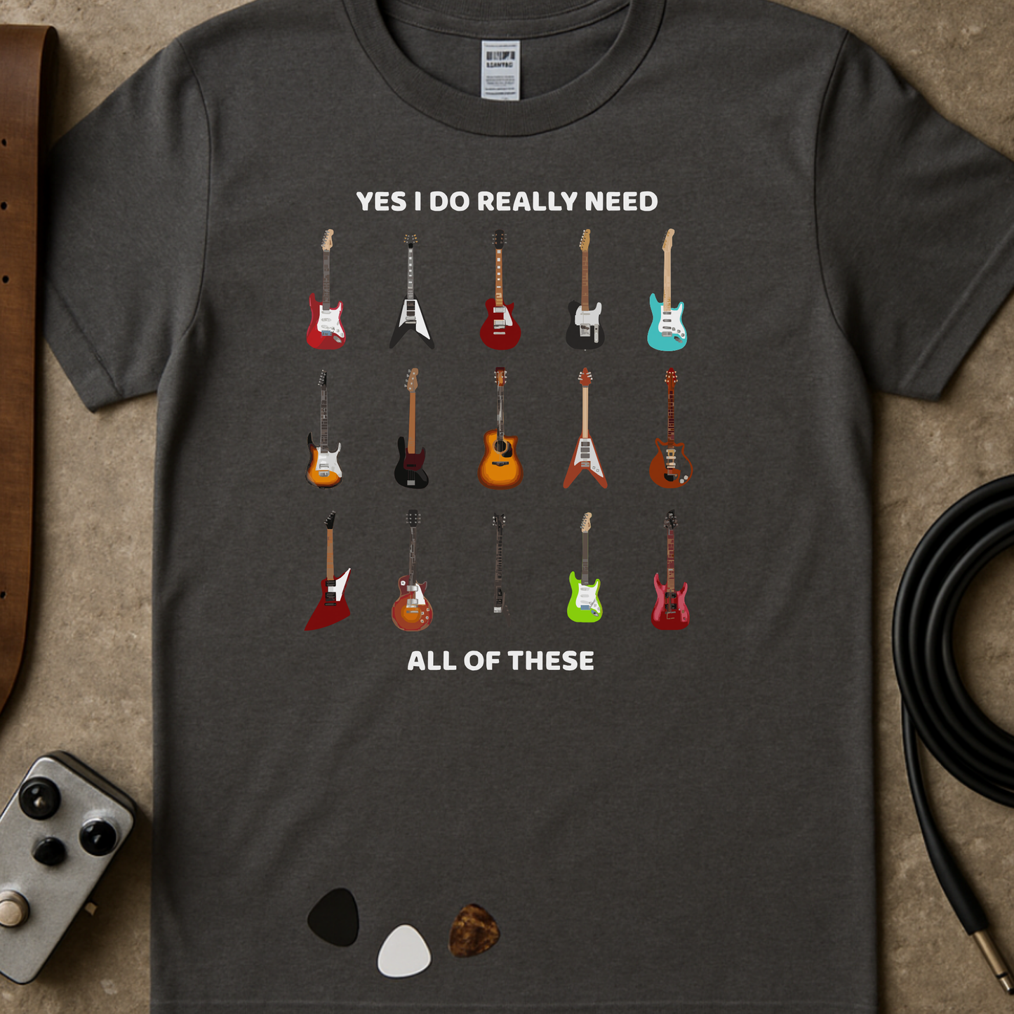 I Need All Of These Guitars T-Shirt
