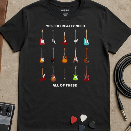I Need All Of These Guitars T-Shirt