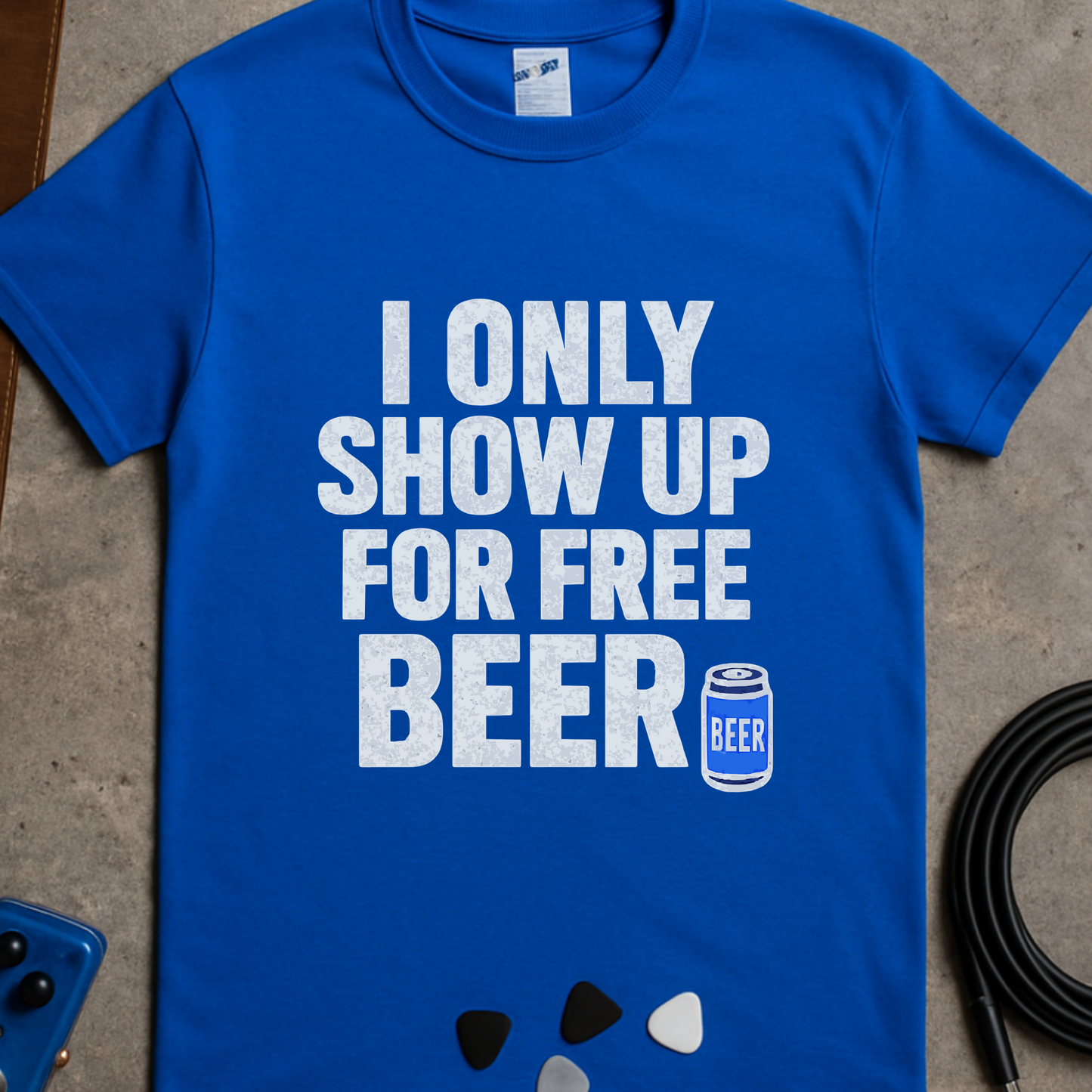 Only Show Up For Free Beer T-Shirt