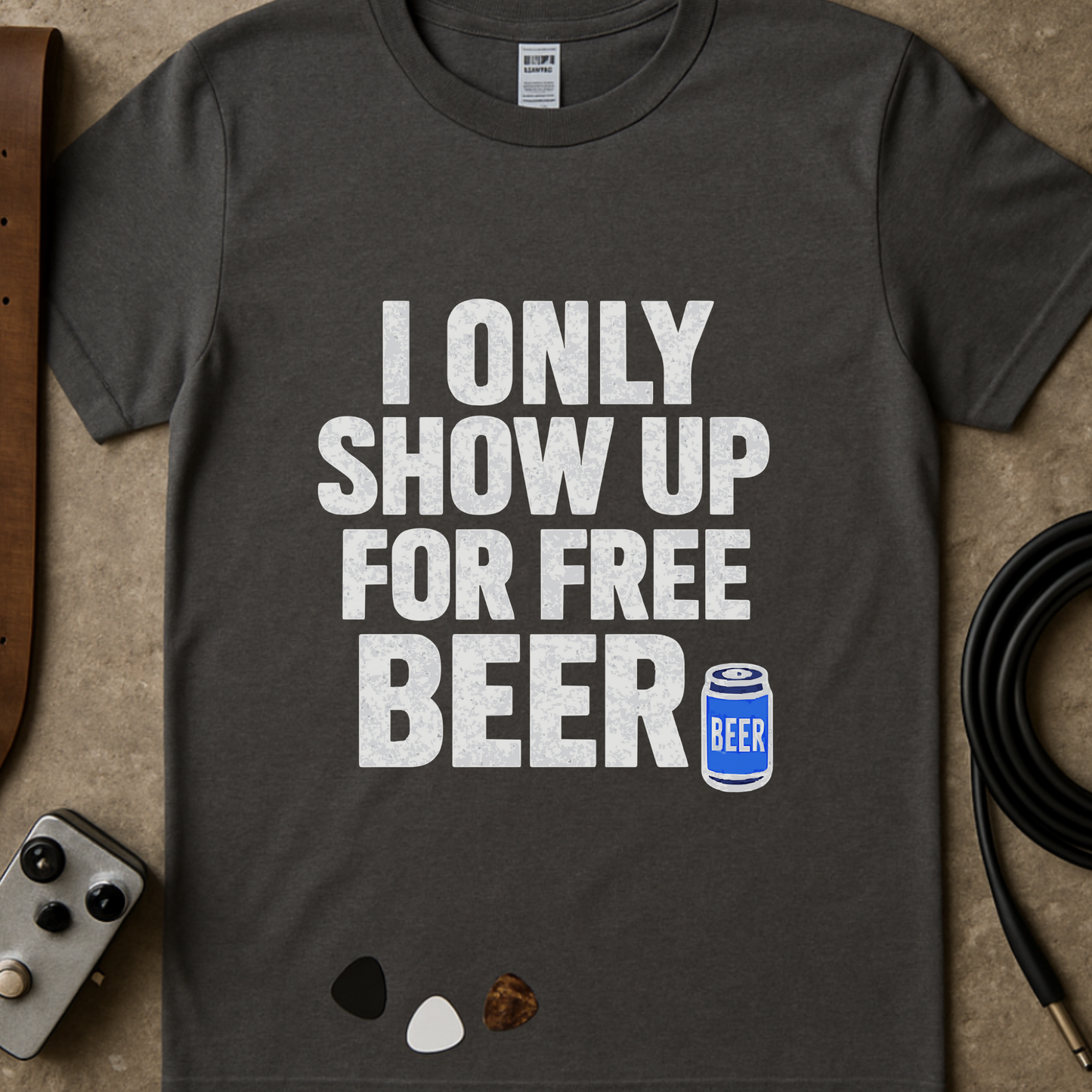 Only Show Up For Free Beer T-Shirt