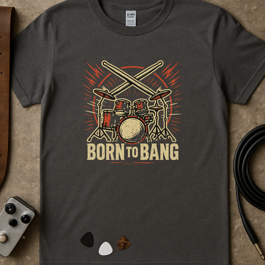Born To Bang T-Shirt